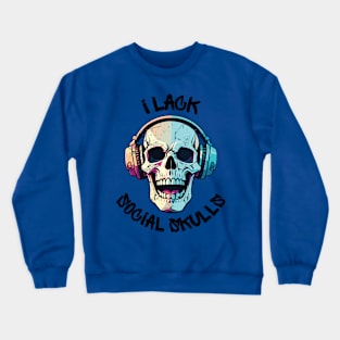 Fun I Lack Social Skulls Crewneck Sweatshirt